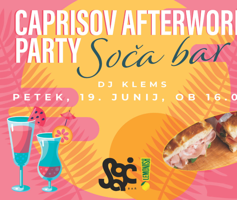 Zadnji Caprisov afterwork party pred poletjem: se vidimo v Soča baru!